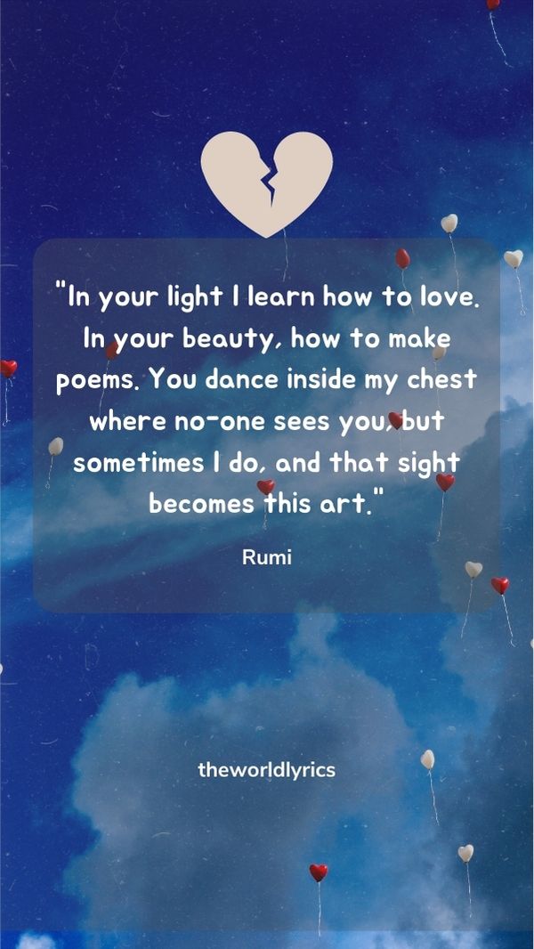 In your light I learn how to love. In your beauty, how to make poems. You dance inside my chest where no-one sees you, but sometimes I do, and that sight becomes this art